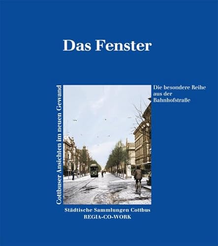 Das Fenster: Cottbuser Ansichten im neuen Gewand