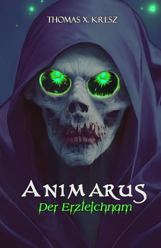 Animarus: Der Erzleichnam (Die Animarus-Chroniken, Band 1)