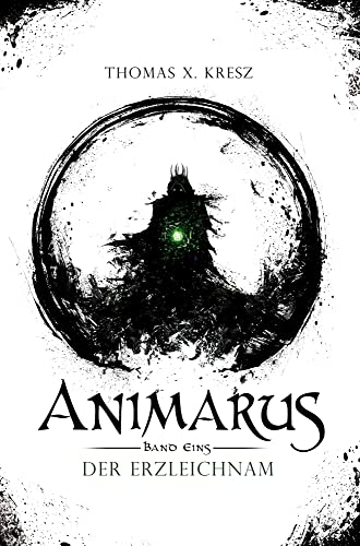Animarus: Der Erzleichnam: Der Erzleichnam (Die Animarus-Chroniken) von tolino media