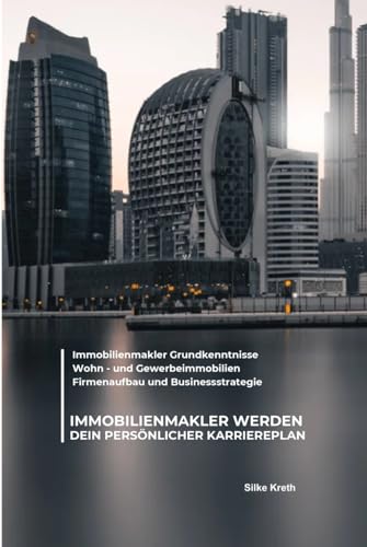 Immobilienmakler werden – Dein persönlicher Karriereplan von Independently published