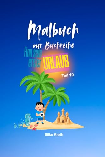 Malbuch zum Kinderbuch, Finn sein erster Urlaub: Teil 10 von Independently published