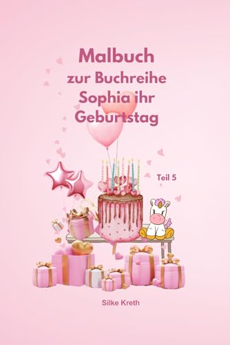 Malbuch zum Kinderbuch, Sophia ihr Geburtstag: Teil 3 von Independently published