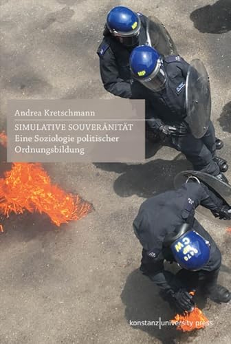 Simulative Souveränität: Eine Soziologie politischer Ordnungsbildung von Konstanz University Press