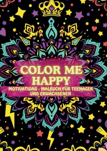 Color Me Happy: Motivations - Malbuch für Teenager und Erwachsene von Independently published