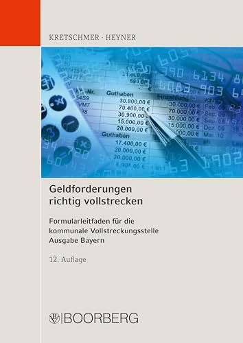 Geldforderungen richtig vollstrecken: Formularleitfaden für die kommunale Vollstreckungsstelle, Ausgabe Bayern Geldforderungen richtig vollstrecken: Formularleitfaden für die kommunale Vollstreckungsstelle, Ausgabe Bayern