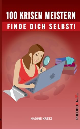 100 Krisen meistern: Finde dich selbst!