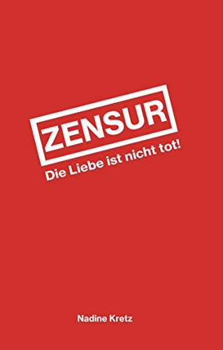 Zensur: Die Liebe ist nicht tot! von Book on Demand