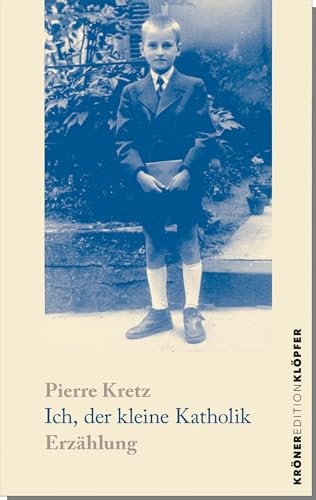 Ich, der kleine Katholik: Erzählung (KrönerEditionKlöpfer)