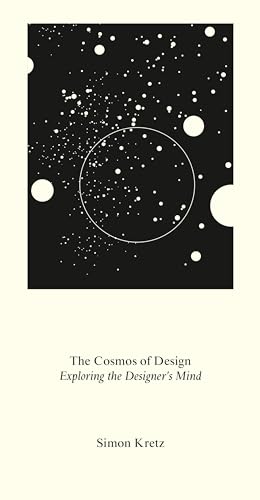 Simon Kretz. The Cosmos of Design. Exploring the Designer’s Mind