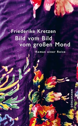 Bild vom Bild vom großen Mond: Roman einer Reise