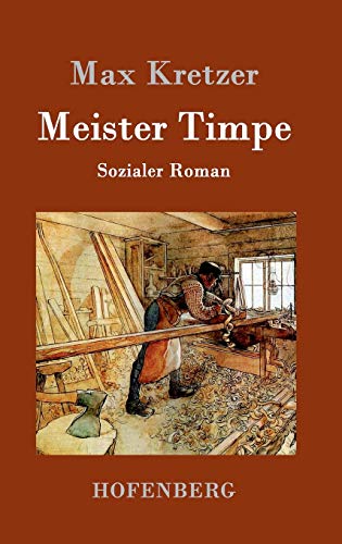 Meister Timpe: Sozialer Roman von Hofenberg