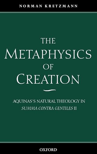 The Metaphysics of Creation: Aquinas's Natural Theology in Summa Contra Gentiles II von Oxford University Press