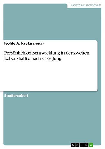 Persönlichkeitsentwicklung in der zweiten Lebenshälfte nach C. G. Jung