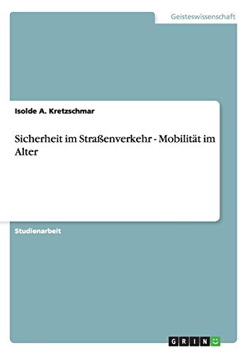 Sicherheit im Straßenverkehr - Mobilität im Alter von GRIN Verlag
