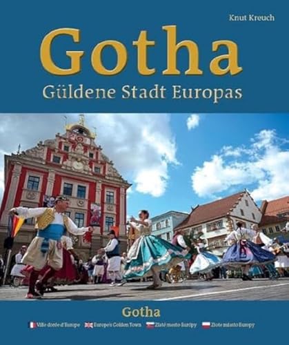 Gotha – Güldene Stadt Europas – Ville dorée d’Europe – Europe’s Golden Town – Zlaté mesto Európy – Złote miasto Europy von Fink Kunstverlag Josef