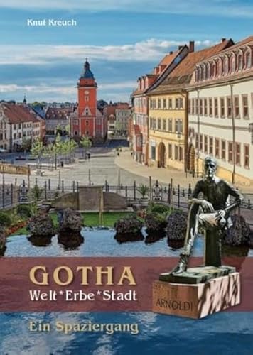 Gotha. Welt*Erbe*Stadt – Ein Spaziergang (Kleine Kunstführer)