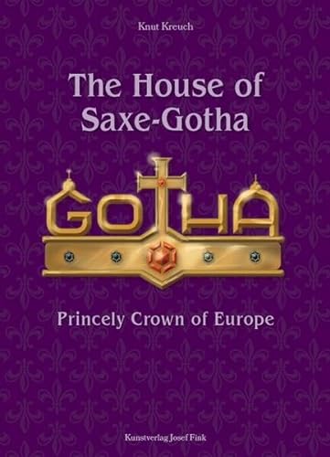 The House of Saxe-Gotha – Princely Crown of Europe von Fink, Josef