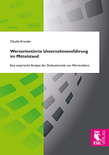 Wertorientierte Unternehmensführung im Mittelstand: Eine empirische Analyse der Zeitkontinuität von Werttreibern