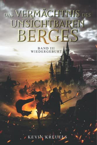Das Vermächtnis des Unsichtbaren Berges: Band III: Wiedergeburt