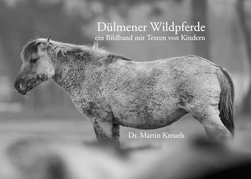 Dülmener Wildpferde: ein Bildband mit Texten von Kindern von Books on Demand GmbH