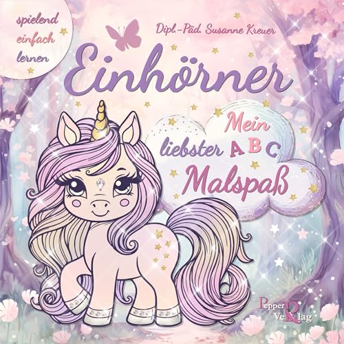 Einhörner: Mein liebster ABC-Malspaß Einhörner: Mein liebster ABC-Malspaß von Pepper Verlag