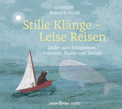 Stille Klänge - Leise Reisen: Lieder zum Entspannen, Träumen, Malen und Tanzen von Argon Sauerländer Audio