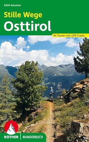 Stille Wege Osttirol: 54 Touren mit GPS-Tracks (Rother Wanderbuch)