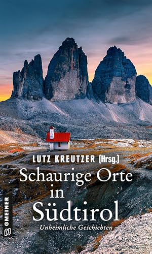 Schaurige Orte in Südtirol: Unheimliche Geschichten von Gmeiner-Verlag