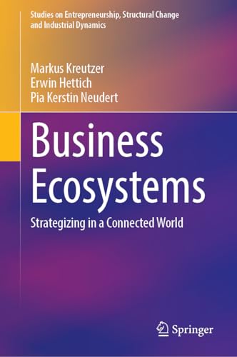 Business Ecosystems: Strategizing in a Connected World (Studies on Entrepreneurship, Structural Change and Industrial Dynamics) von Springer
