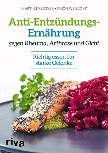 Anti-Entzündungs-Ernährung gegen Rheuma, Arthrose und Gicht: Richtig essen für starke Gelenke Anti-Entzündungs-Ernährung gegen Rheuma, Arthrose und Gicht: Richtig essen für starke Gelenke