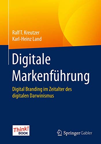 Digitale Markenführung: Digital Branding im Zeitalter des digitalen Darwinismus. Das Think!Book von Springer