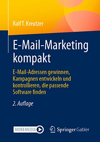 E-Mail-Marketing kompakt: E-Mail-Adressen gewinnen, Kampagnen entwickeln und kontrollieren, die passende Software finden von Springer