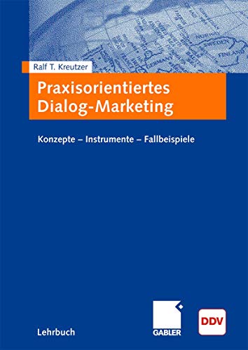 Praxisorientiertes Dialogmarketing: Konzepte - Instrumente - Fallbeispiele