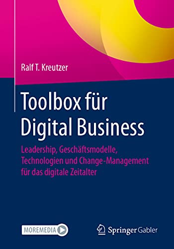 Toolbox für Digital Business: Leadership, Geschäftsmodelle, Technologien und Change-Management für das digitale Zeitalter
