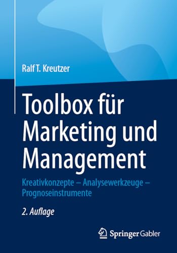 Toolbox für Marketing und Management: Kreativkonzepte – Analysewerkzeuge – Prognoseinstrumente von Springer