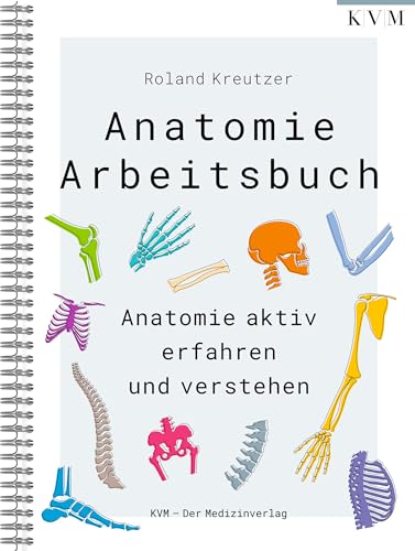 Anatomie-Arbeitsbuch: Anatomie aktiv erfahren und verstehen