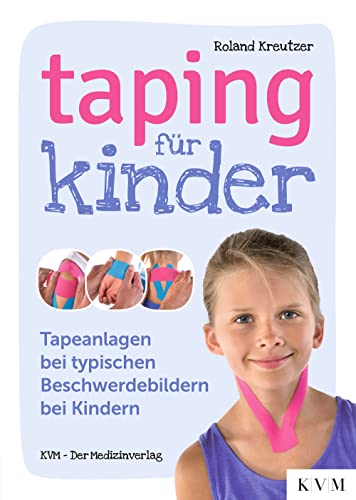 Taping für Kinder: Tapeanlagen bei typischen Beschwerdebildern bei Kindern von KVM – Der Medizinverlag. Ein Unternehmen der Quintessenz-Verlagsgruppe
