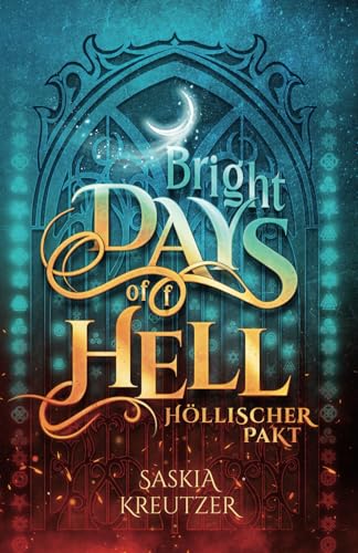 Bright Days of(f) Hell: Höllischer Pakt: Dämonische New Adult Urban Romantasy mit multi-mythologischen und magischen Verstrickungen