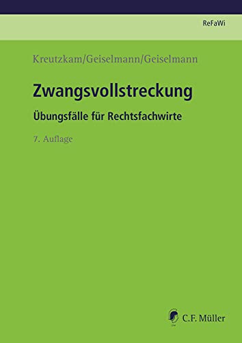 Zwangsvollstreckung: Übungsfälle für Rechtsfachwirte (Prüfungsvorbereitung Rechtsfachwirte (ReFaWi)) von C.F. Müller