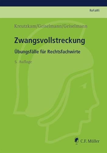 Zwangsvollstreckung: Übungsfälle für Rechtsfachwirte (Prüfungsvorbereitung Rechtsfachwirte (ReFaWi))