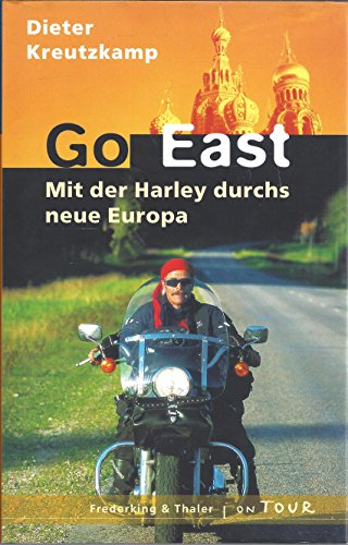 Go East: Mit der Harley durchs neue Europa von Malik