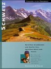 Schweiz. Zwischen Graubünden und Genfer See, zwischen Basel und Tessin. Reportagen, Routen, Hintergrundinformationen