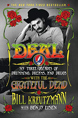 Deal: My Three Decades of Drumming, Dreams, and Drugs with the Gr Deal: My Three Decades of Drumming, Dreams, and Drugs with the Gr