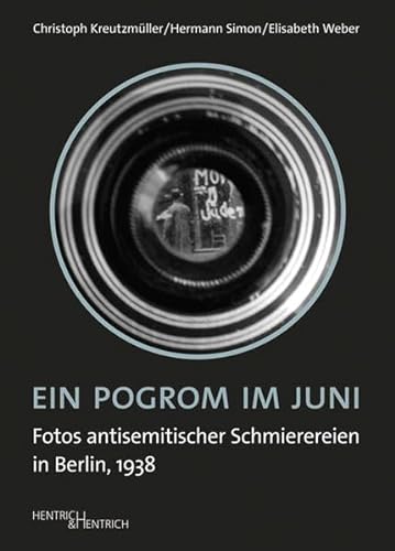 Ein Pogrom im Juni: Fotos antisemitischer Schmierereien in Berlin, 1938 von Hentrich und Hentrich Verlag Berlin