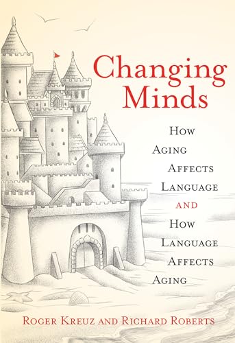 Changing Minds: How Aging Affects Language and How Language Affects Aging (Mit Press) von MIT Press