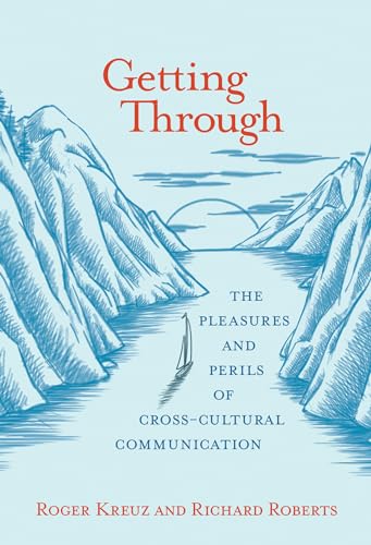 Getting Through: The Pleasures and Perils of Cross-Cultural Communication (Mit Press)