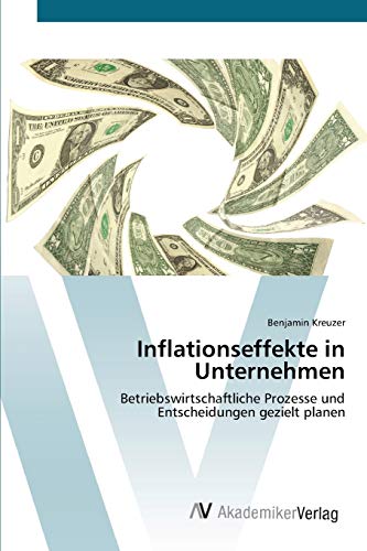 Inflationseffekte in Unternehmen: Betriebswirtschaftliche Prozesse und Entscheidungen gezielt planen