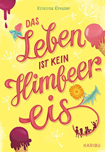 Das Leben ist kein Himbeereis: Jugendbuch für Mädchen ab 11 Jahren über Sommer, Freundschaft und die erste Liebe
