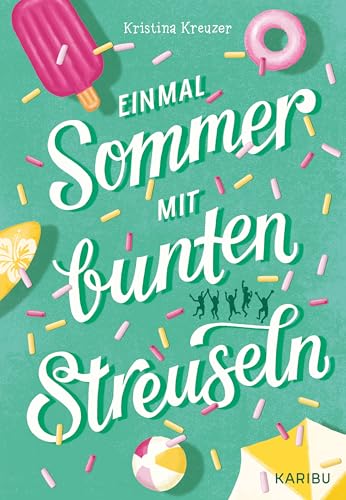 Einmal Sommer mit bunten Streuseln: Jugendbuch für Mädchen ab 11 Jahren über Ferienabenteuer, Liebeskummer und große Gefühle von Karibu - ein Verlag der Edel Verlagsgruppe