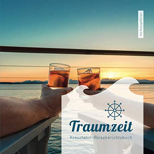Kreuzfahrt-Reiseberichtsbuch "Traumzeit" von Independently published